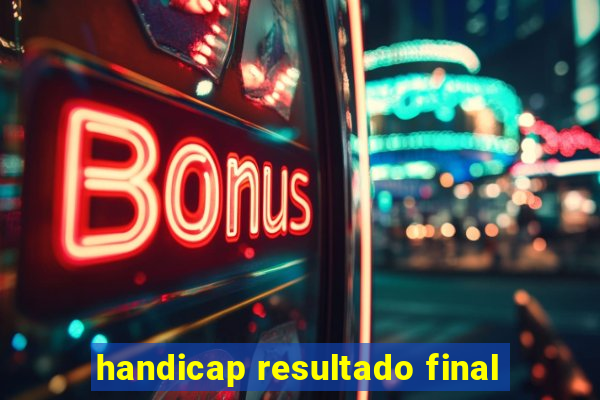 handicap resultado final